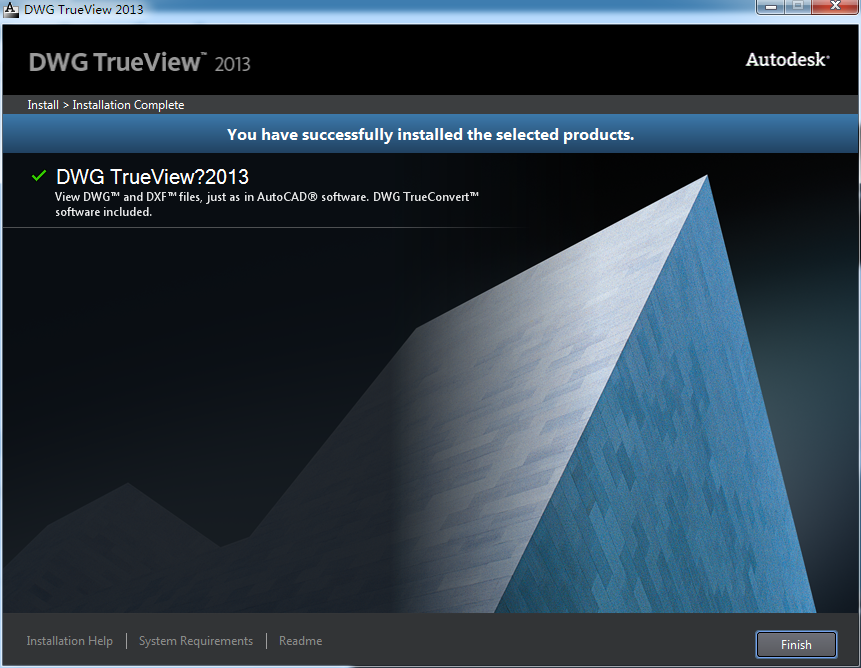 DWG TrueView 2013 you have successfully installed the selected products